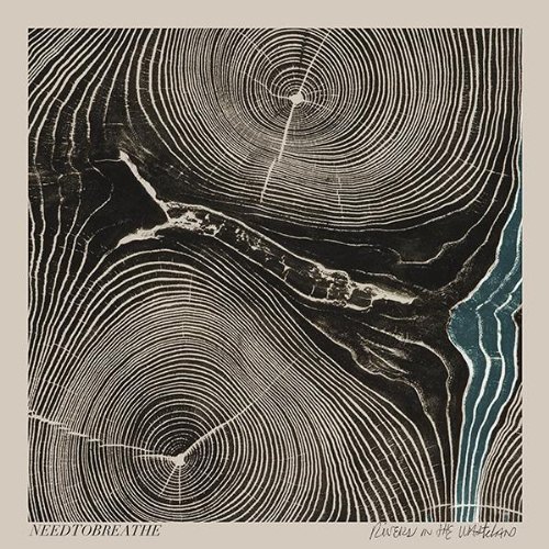 NEEDTOBREATHE - River In The Wasteland
